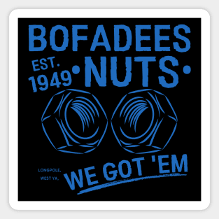 Funny Bofadees Nuts We got 'Em Men, Women Magnet